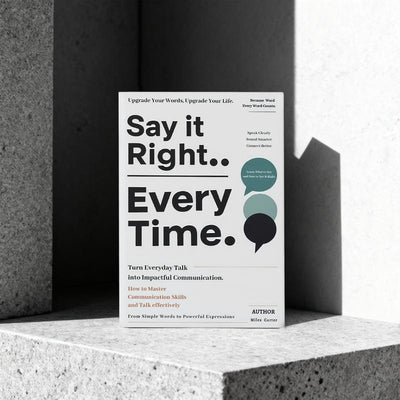 Lumaro Say It Right, Every Time: Master Confident, Empathetic Communication for Every Occasion